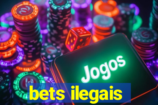 bets ilegais